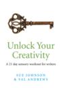 Unlock Your Creativity - a 21-day sensory workout for writers - Book