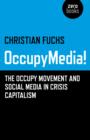 OccupyMedia! - The Occupy Movement and Social Media in Crisis Capitalism - Book