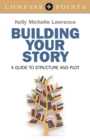 Compass Points - Building Your Story : A Guide to Structure and Plot - eBook