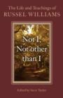 Not I, Not other than I - The Life and Teachings of Russel Williams - Book