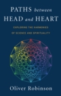 Paths Between Head and Heart : Exploring the Harmonies of Science and Spirituality - Book