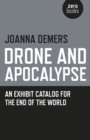 Drone and Apocalypse – An exhibit catalog for the end of the world - Book