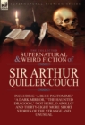 The Collected Supernatural and Weird Fiction of Sir Arthur Quiller-Couch : Forty-Two Short Stories of the Strange and Unusual - Book
