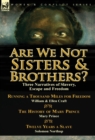 Are We Not Sisters & Brothers? : Three Narratives of Slavery, Escape and Freedom-Running a Thousand Miles for Freedom by William and Ellen Craft, The History of Mary Prince by Mary Prince & Twelve Yea - Book