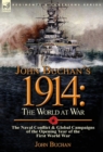 John Buchan's 1914 : the World at War-The Naval Conflict & Global Campaigns of the Opening Year of the First World War - Book
