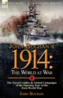 John Buchan's 1914 : the World at War-The Naval Conflict & Global Campaigns of the Opening Year of the First World War - Book