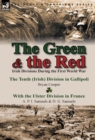 The Green & the Red : Irish Divisions During the First World War-The Tenth (Irish) Division in Gallipoli by Bryan Cooper & with the Ulster D - Book