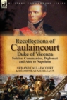 Recollections of Caulaincourt, Duke of Vicenza : Soldier, Commander, Diplomat and Aide to Napoleon-Both Volumes in One Special Edition - Book