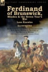 Ferdinand of Brunswick, Minden & the Seven Year's War by Lees Knowles, with An Account of the Battle of Vellinghausen & A Short Historical Account of The Battle of Minden by Charles Townshend & James - Book