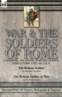 War & the Soldiers of Rome : Uniforms, Weapons, Fortifications, Structure and Tactics-The Roman Soldier by Amedee Forestier & The Roman Soldier at War by H. Stuart Jones. Illustrated With 109 Pictures - Book