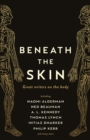 Beneath the Skin : Love Letters to the Body by Great Writers - eBook
