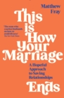This is How Your Marriage Ends : A Hopeful Approach to Saving Relationships - eBook