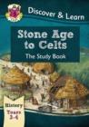 KS2 History Discover & Learn: Stone Age to Celts Study Book (Years 3 & 4) - Book