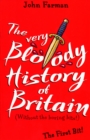 The Very Bloody History Of Britain : The First Bit! - Book