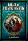 Breach of Promise to Marry: A History of How Jilted Brides Settled Scores - Book