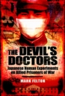The Devil's Doctors : Japanese Human Experiments on Allied Prisoners of War - eBook