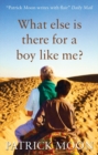 What Else is there for a Boy Like Me? - Book