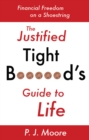 The Justified Tight B****rd's Guide to Life : Financial Freedom on a Shoestring - Book