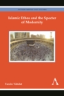 Islamic Ethos and the Specter of Modernity - Book