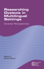 Researching Dyslexia in Multilingual Settings : Diverse Perspectives - eBook
