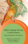English Language Teaching in South America : Policy, Preparation and Practices - Book