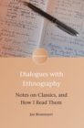 Dialogues with Ethnography : Notes on Classics, and How I Read Them - Book