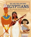 We Are the Ancient Egyptians : Meet the People Behind the History - eBook