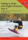Getting to Grips with English Grammar, Year 5 : Developing Grammar and Punctuation through Reading and Writing - Book