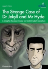 The Strange Case of Dr Jekyll and Mr Hyde : A Graphic Revision Guide for GCSE English Literature - Book