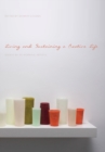 Living and Sustaining a Creative Life : Essays by 40 Working Artists - Book