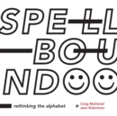 Spellbound : Rethinking the Alphabet - Book
