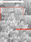 Acting and its Refusal in Theatre and Film : The Devil Makes Believe - eBook