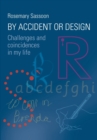 By Accident or Design : Challenges and Coincidences in My Life - Book