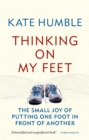 Thinking on My Feet : The small joy of putting one foot in front of another - eBook
