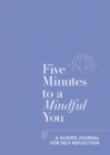 Five Minutes to a Mindful You : A guided journal for self-reflection - eBook