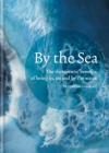 By the Sea : The therapeutic benefits of being in, on and by the water - eBook