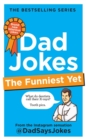 Dad Jokes: The Funniest Yet: THE NEW COLLECTION FROM THE SUNDAY TIMES BESTSELLERS - Book