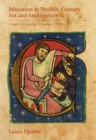Education in Twelfth-Century Art and Architecture : Images of Learning in Europe, c.1100-1220 - Book
