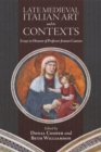 Late Medieval Italian Art and its Contexts : Essays in Honour of Professor Joanna Cannon - Book
