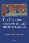 The Decline of Serfdom in Late Medieval England : From Bondage to Freedom - Book
