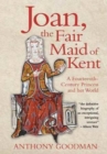 Joan, the Fair Maid of Kent : A Fourteenth-Century Princess and her World - Book