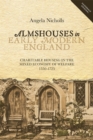 Almshouses in Early Modern England : Charitable Housing in the Mixed Economy of Welfare, 1550-1725 - Book