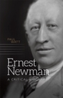 Ernest Newman : A Critical Biography - Book