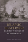 Islamic Seapower during the Age of Fighting Sail - Book