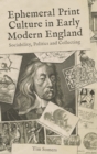 Ephemeral Print Culture in Early Modern England : Sociability, Politics and Collecting - Book