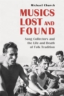 Musics Lost and Found : Song Collectors and the Life and Death of Folk Tradition - Book