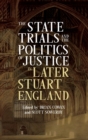 The State Trials and the Politics of Justice in Later Stuart England - Book