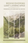 Rediscovering Lost Landscapes : Topographical Art in north-west Italy, 1800-1920 - Book