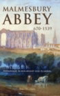 Malmesbury Abbey 670-1539 : Patronage, Scholarship and Scandal - Book