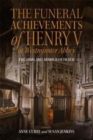 The Funeral Achievements of Henry V at Westminster Abbey : The Arms and Armour of Death - Book